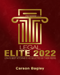 As Published in Utah Business April 2022 | Legal Elite 2022 | Utah's Best Attorneys as Selected by their Peers | Carson Bagley