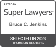 Rated by Super Lawyers(R) - Bruce C. Jenkins | Selected in 2023 Thomson Reuters